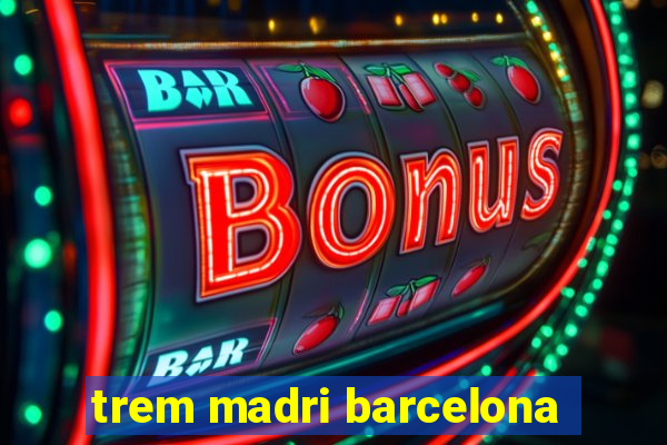 trem madri barcelona